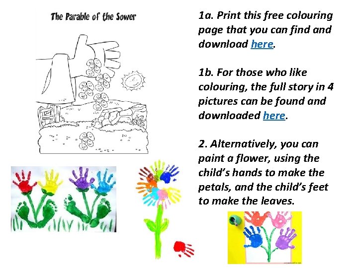 1 a. Print this free colouring page that you can find and download here.