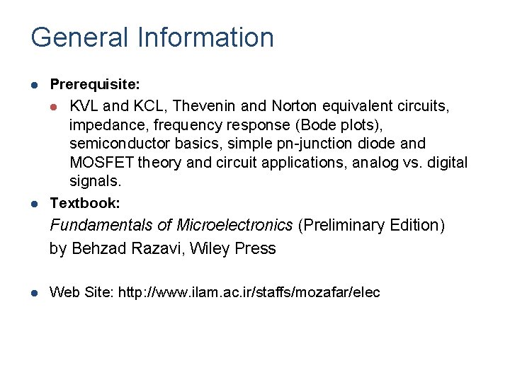 General Information l l Prerequisite: l KVL and KCL, Thevenin and Norton equivalent circuits,