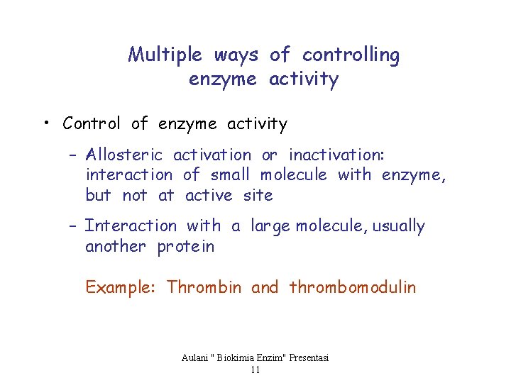 Multiple ways of controlling enzyme activity • Control of enzyme activity – Allosteric activation