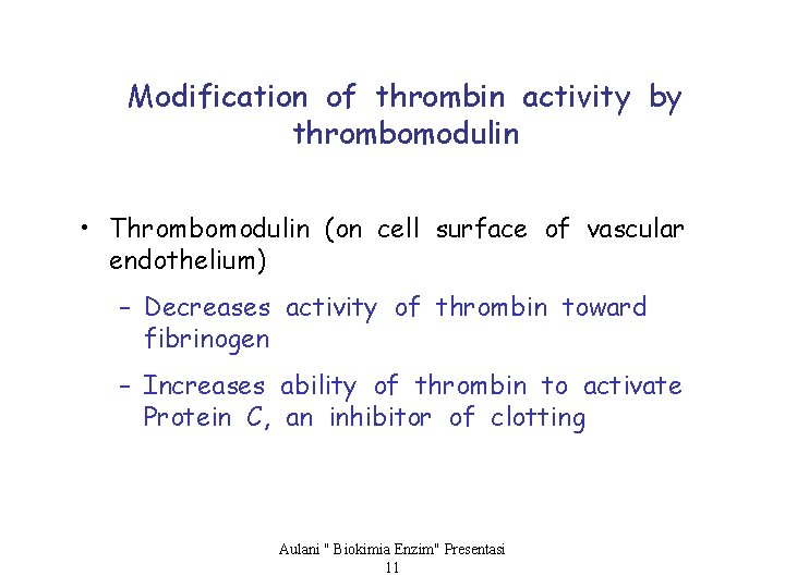 Modification of thrombin activity by thrombomodulin • Thrombomodulin (on cell surface of vascular endothelium)