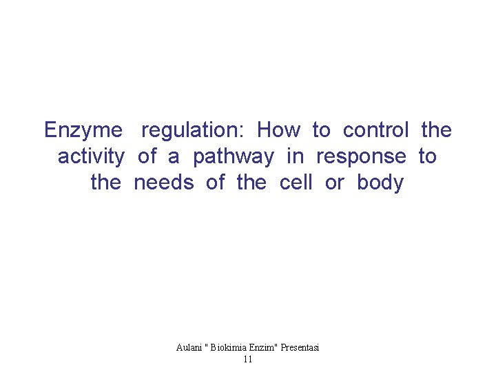 Enzyme regulation: How to control the activity of a pathway in response to the