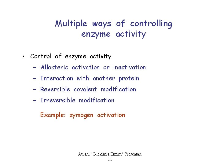 Multiple ways of controlling enzyme activity • Control of enzyme activity – Allosteric activation