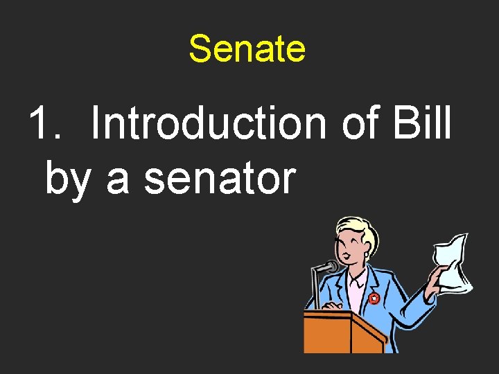 Senate 1. Introduction of Bill by a senator 