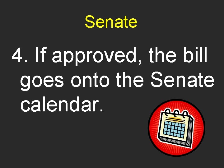 Senate 4. If approved, the bill goes onto the Senate calendar. 