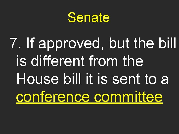 Senate 7. If approved, but the bill is different from the House bill it