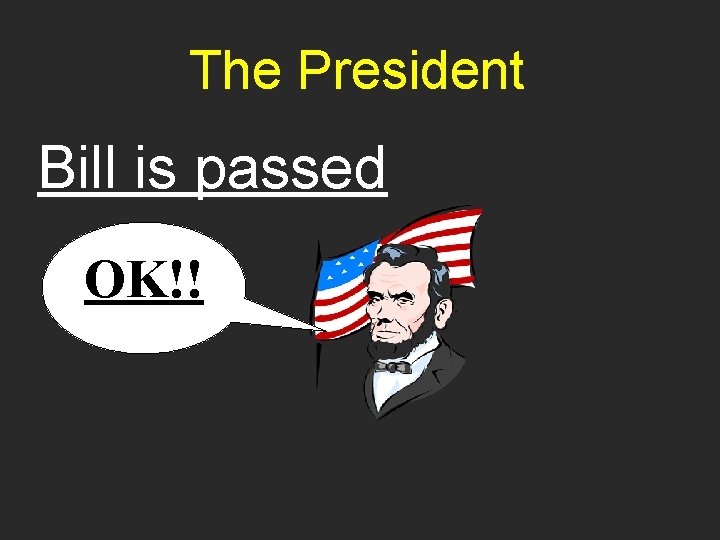 The President Bill is passed OK!! 