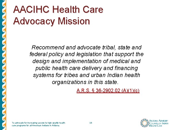AACIHC Health Care Advocacy Mission Recommend advocate tribal, state and federal policy and legislation AACIHC Health Care Advocacy Mission Recommend advocate tribal, state and federal policy and legislation