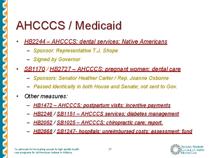 AHCCCS / Medicaid • HB 2244 – AHCCCS; dental services; Native Americans – Sponsor: AHCCCS / Medicaid • HB 2244 – AHCCCS; dental services; Native Americans – Sponsor: