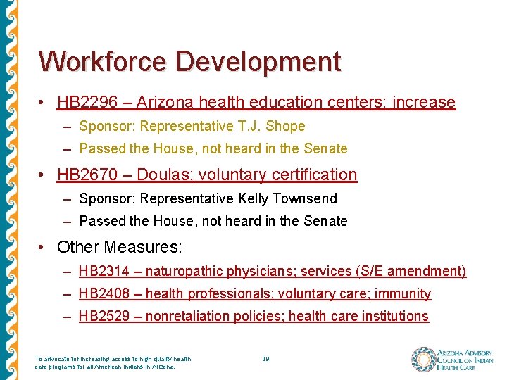 Workforce Development • HB 2296 – Arizona health education centers; increase – Sponsor: Representative Workforce Development • HB 2296 – Arizona health education centers; increase – Sponsor: Representative