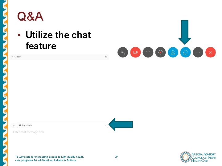 Q&A • Utilize the chat feature To advocate for increasing access to high quality Q&A • Utilize the chat feature To advocate for increasing access to high quality