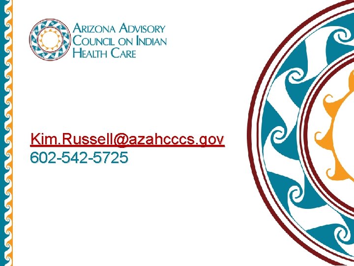Kim. Russell@azahcccs. gov 602 -542 -5725 Kim. Russell@azahcccs. gov 602 -542 -5725
