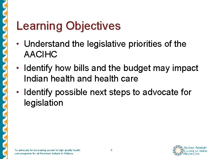 Learning Objectives • Understand the legislative priorities of the AACIHC • Identify how bills Learning Objectives • Understand the legislative priorities of the AACIHC • Identify how bills