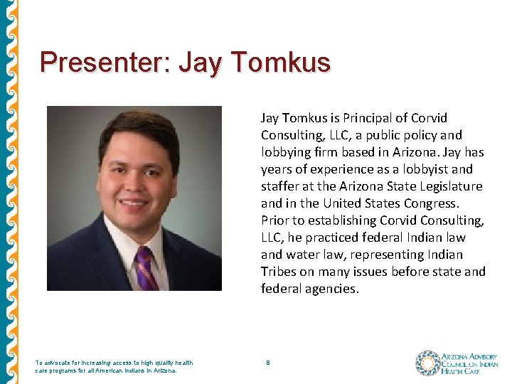 Presenter: Jay Tomkus is Principal of Corvid Consulting, LLC, a public policy and lobbying Presenter: Jay Tomkus is Principal of Corvid Consulting, LLC, a public policy and lobbying