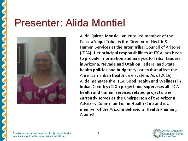 Presenter: Alida Montiel Alida Quiroz-Montiel, an enrolled member of the Pascua Yaqui Tribe, is Presenter: Alida Montiel Alida Quiroz-Montiel, an enrolled member of the Pascua Yaqui Tribe, is