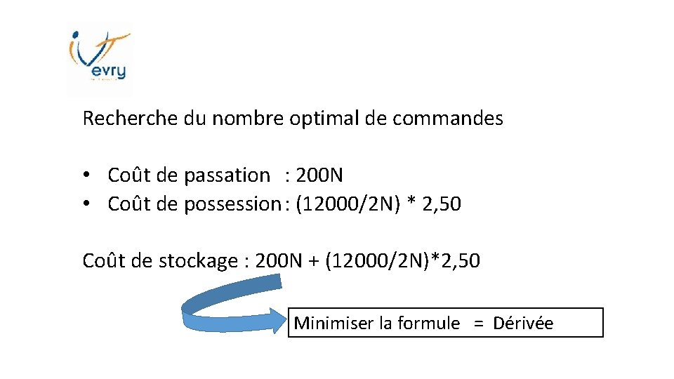 Recherche du nombre optimal de commandes • Coût de passation : 200 N •