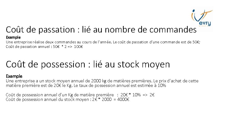 Coût de passation : lié au nombre de commandes Exemple Une entreprise réalise deux