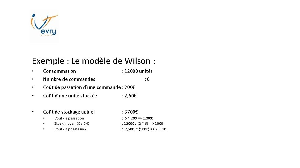 Exemple : Le modèle de Wilson : • Consommation • Nombre de commandes •