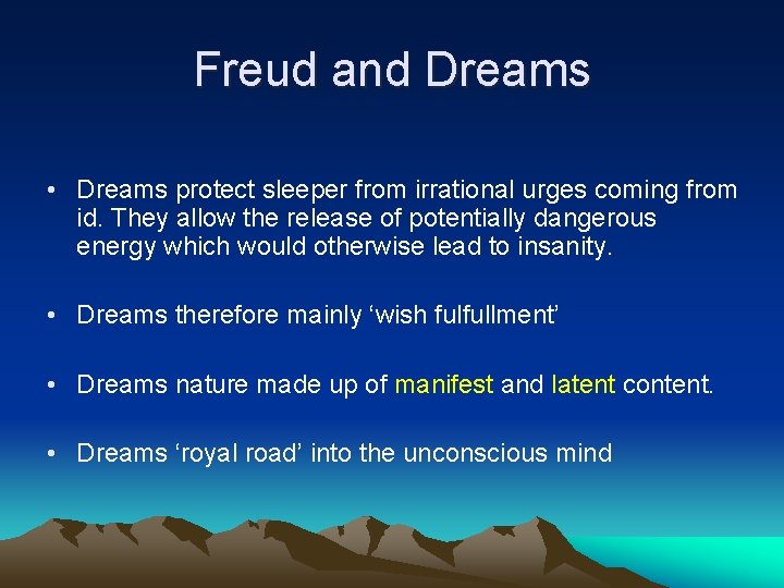 Freud and Dreams • Dreams protect sleeper from irrational urges coming from id. They