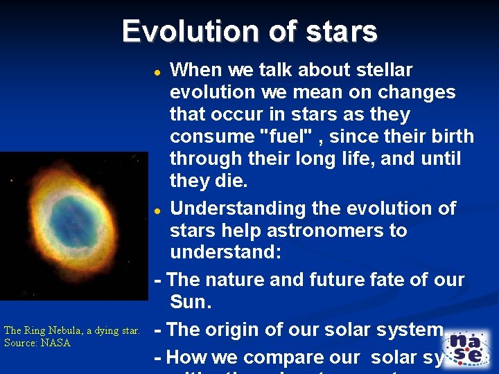 Evolution of stars When we talk about stellar evolution we mean on changes that