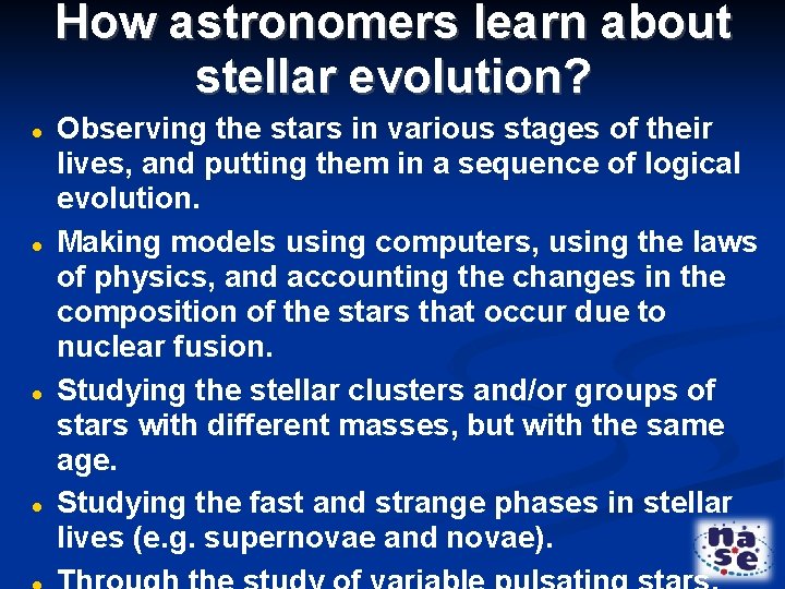 How astronomers learn about stellar evolution? Observing the stars in various stages of their
