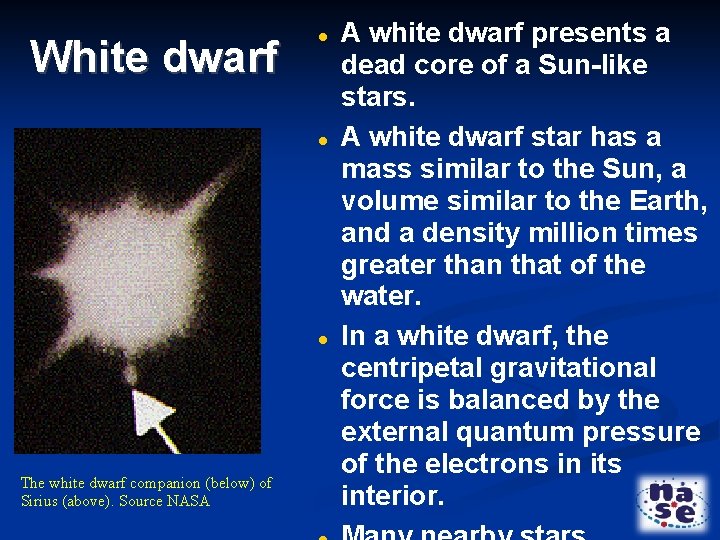 White dwarf The white dwarf companion (below) of Sirius (above). Source NASA A white