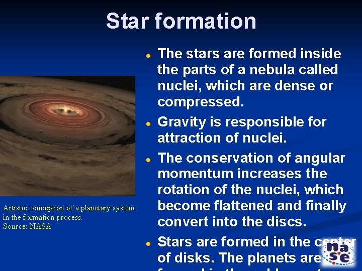 Star formation Artistic conception of a planetary system in the formation process. Source: NASA