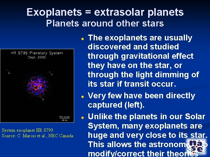 Exoplanets = extrasolar planets Planets around other stars System exoplanet HR 8799 Source: C.
