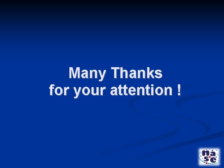 Many Thanks for your attention ! 