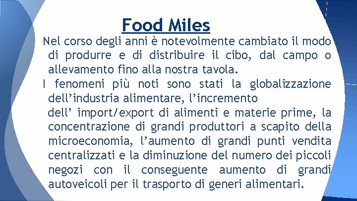 Food Miles Nel corso degli anni è notevolmente cambiato il modo di produrre e