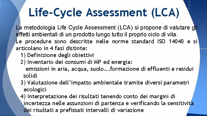 Life-Cycle Assessment (LCA) La metodologia Life Cycle Assessment (LCA) si propone di valutare gli