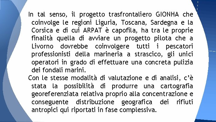 In tal senso, il progetto trasfrontaliero GIONHA che coinvolge le regioni Liguria, Toscana, Sardegna