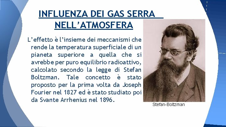 INFLUENZA DEI GAS SERRA NELL’ATMOSFERA L’effetto è l’insieme dei meccanismi che rende la temperatura