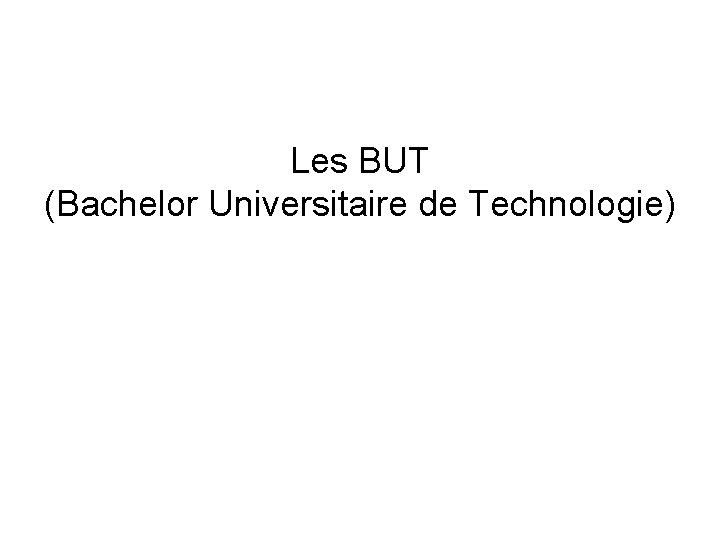 Les BUT (Bachelor Universitaire de Technologie) 