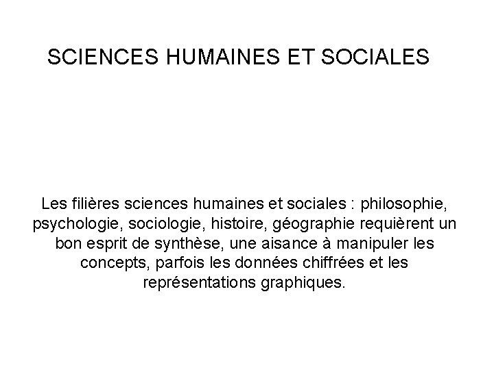 SCIENCES HUMAINES ET SOCIALES Les filières sciences humaines et sociales : philosophie, psychologie, sociologie,