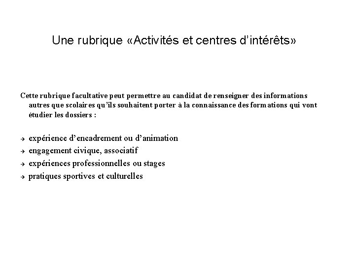 Une rubrique «Activités et centres d’intérêts» Cette rubrique facultative peut permettre au candidat de