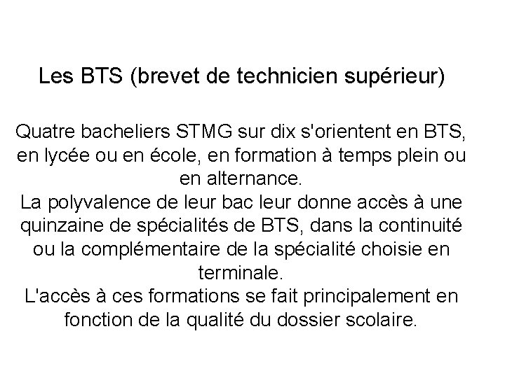 Les BTS (brevet de technicien supérieur) Quatre bacheliers STMG sur dix s'orientent en BTS,