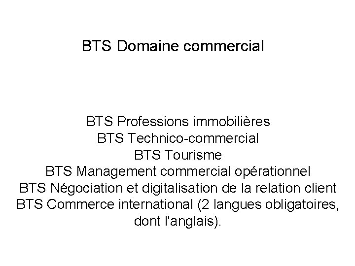 BTS Domaine commercial BTS Professions immobilières BTS Technico-commercial BTS Tourisme BTS Management commercial opérationnel