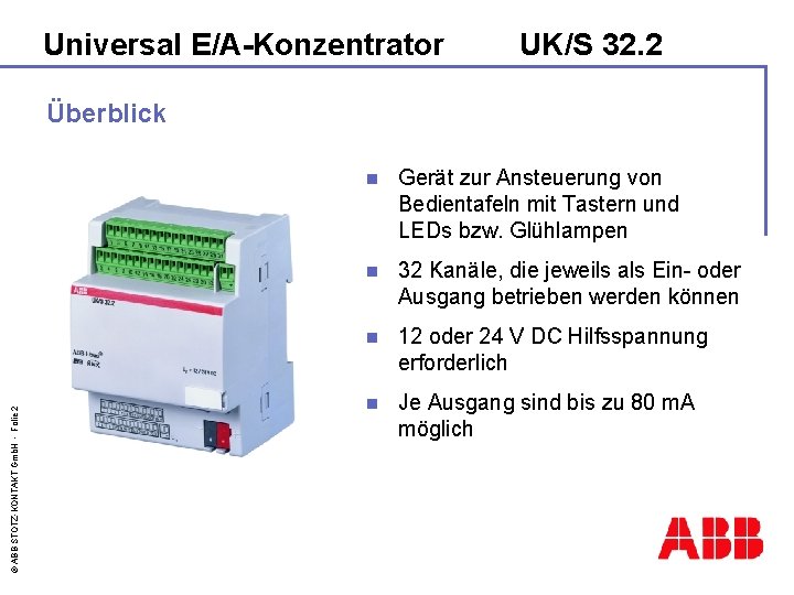 Universal E/A-Konzentrator UK/S 32. 2 © ABB STOTZ-KONTAKT Gmb. H - Folie 2 Überblick