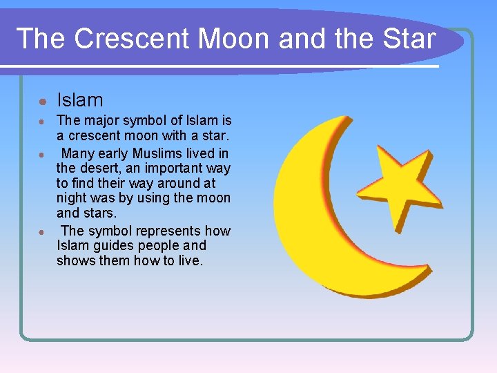 The Crescent Moon and the Star ● Islam The major symbol of Islam is