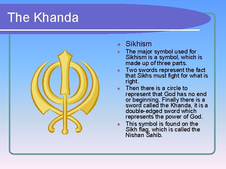 The Khanda ● Sikhism The major symbol used for Sikhism is a symbol, which