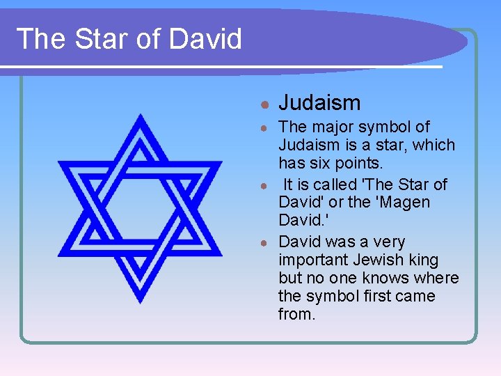 The Star of David ● Judaism The major symbol of Judaism is a star,