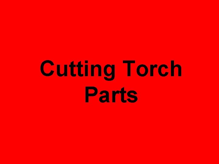 Cutting Torch Parts 