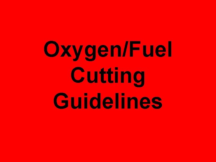 Oxygen/Fuel Cutting Guidelines 