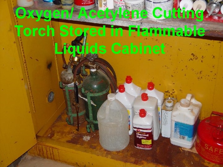 Oxygen/ Acetylene Cutting Torch Stored in Flammable Liquids Cabinet 