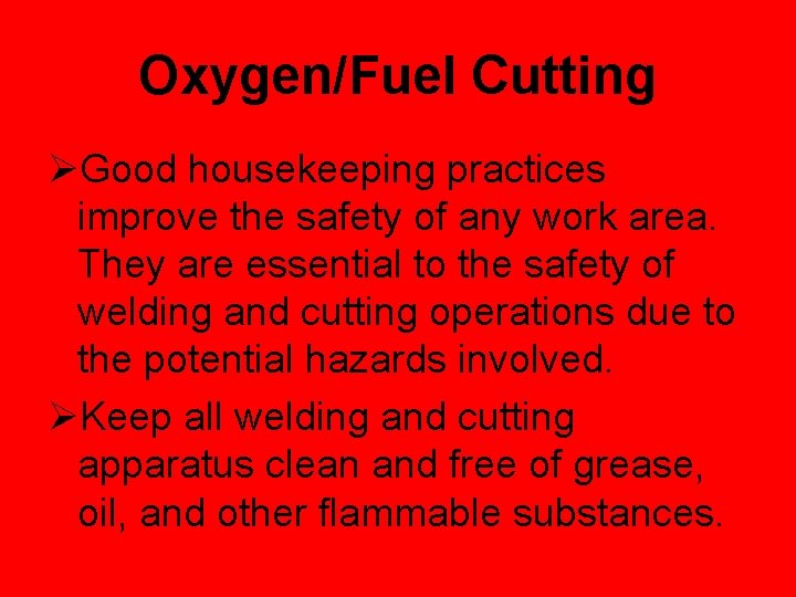 Oxygen/Fuel Cutting ØGood housekeeping practices improve the safety of any work area. They are