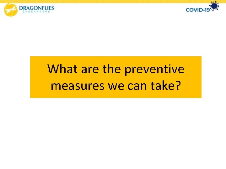 What are the preventive measures we can take? 