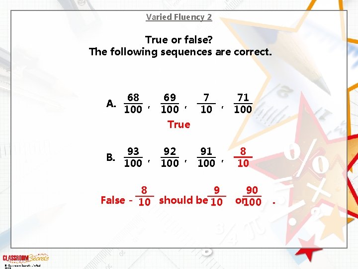 Varied Fluency 2 True or false? The following sequences are correct. A. B. 68