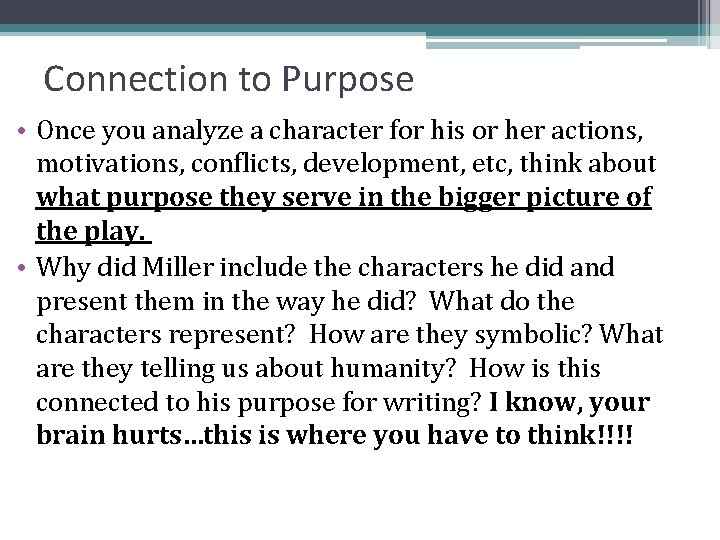 Connection to Purpose • Once you analyze a character for his or her actions,