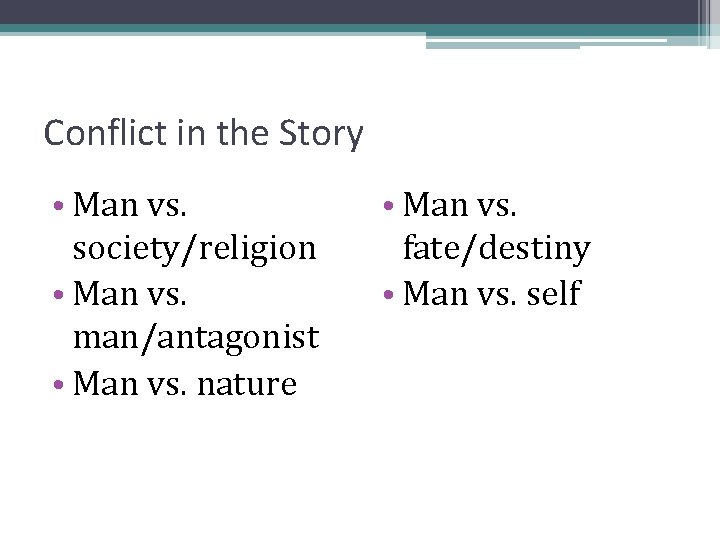Conflict in the Story • Man vs. society/religion • Man vs. man/antagonist • Man