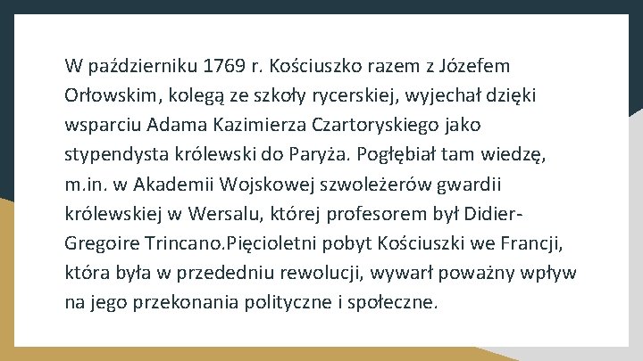 W październiku 1769 r. Kościuszko razem z Józefem Orłowskim, kolegą ze szkoły rycerskiej, wyjechał